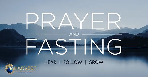 Hungry Hearts and the Twin Powers: Feasting on God's Word Through Prayer and Fasting