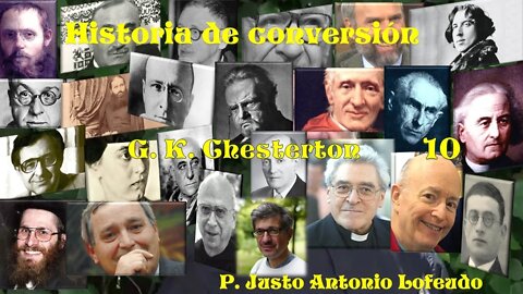 10. Historia de conversión: Gilbert Keith Chesterton. P. Justo Antonio Lofeudo.