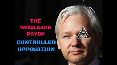 Julian Assange & WIKILEAKS PSYOP EXPOSED