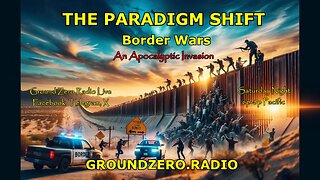 THE PARADIGM SHIFT 1-13-2024 BORDER WARS