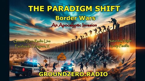 THE PARADIGM SHIFT 1-13-2024 BORDER WARS