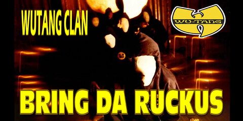 Wu-Tang Clan || Bring Da Ruckus