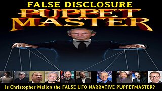 False DISCLOSURE puppet master? Is Christopher Mellon the FALSE UFO NARRATIVE PUPPET MASTER?