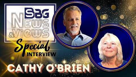 SBG NEWS & VIEWS SPECIAL INTERVIEW WITH CATHY O'BRIEN