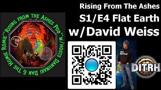[Rising From The Ashes] S1/E4 Flat Earth w/David Weiss (audio only) [May 20, 2021]