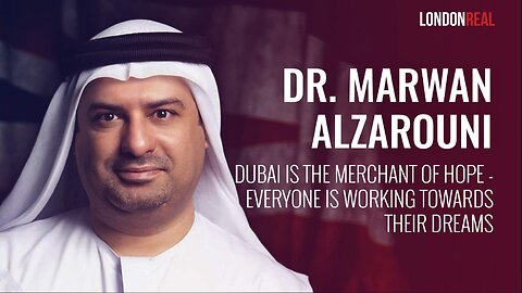 Dr Marwan Alzarouni - Dubai Is The Merchant of Hope: Everyone Is Working Towards Their Dreams