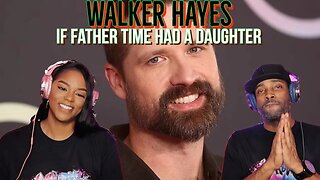 Walker Hayes - “If Father Time Had a Daughter” Reaction | Asia and BJ