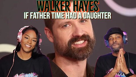 Walker Hayes - “If Father Time Had a Daughter” Reaction | Asia and BJ