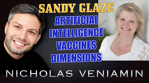Sandy Glaze Discusses AI, Vaccines and Dimensions with Nicholas Veniamin