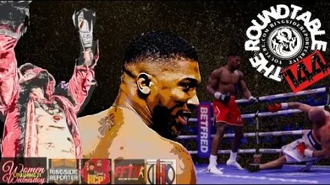 Roundtable 144: Is Anthony Joshua Ready for Deontay Wilder?
