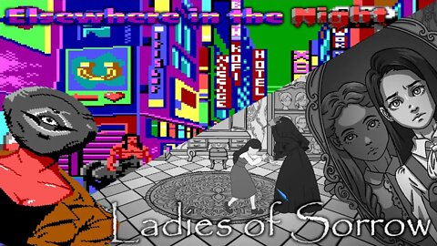 Elsewhere in the Night & Ladies of Sorrow: Night One - Adventure Indiegame Double Feature