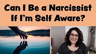 Can I Be a Narcissist if I'm Self Aware?