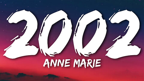 Anne Marie - 2002 (lyrics)