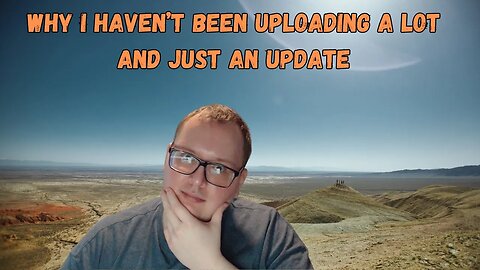 Just an update for you all and why haven't been uploading as much