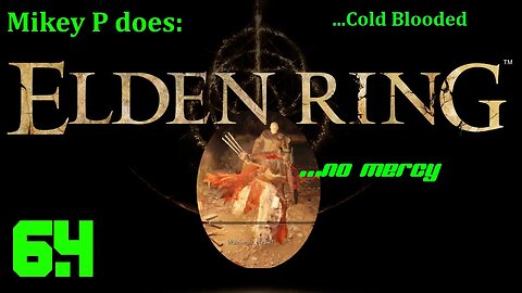 Elden Ring 6.4: Cold Blooded
