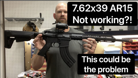 7.62x39 AR15 not working? This could be the problem
