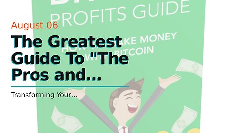 The Greatest Guide To "The Pros and Cons of Investing in Bitcoin"