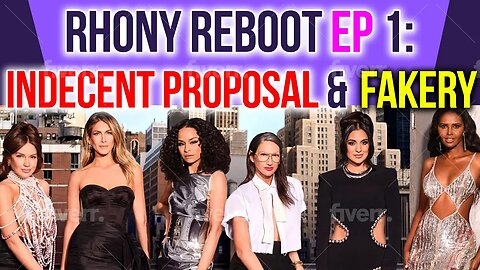 RHONY REBOOT S14 Ep 1 Indecent Proposals & Fakery #bravotv #rhony
