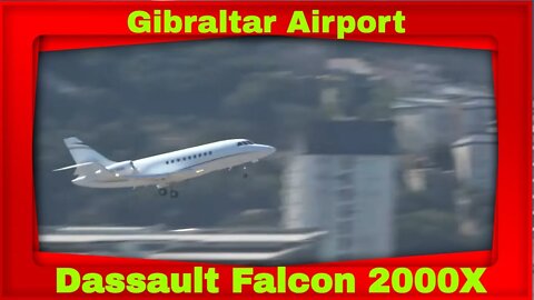 Dassault Falcon 2000X Landing and Departure at Gibraltar International Airport