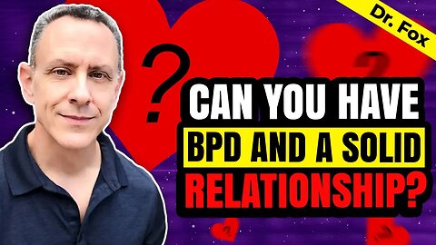 Cultivating Healthy Relationships with BPD and Other Personality Disorders