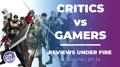 CRITICS vs GAMERS - G3 Show EP. 14