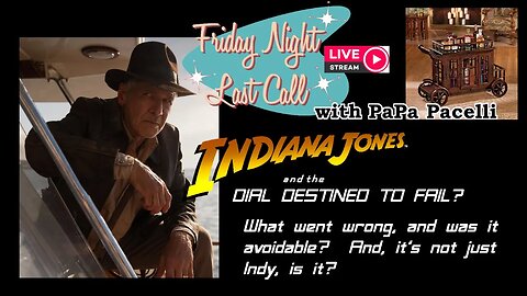 Last Call - Indiana Jones; Was The Dial Destined to Fail? What Went Wrong?