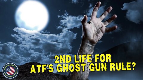 GHOST GUNS: Will ATF's Frame/Receiver Rule Get a 2nd Life?!?