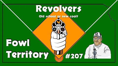 Fowl Territory #207 - Revolvers - Old school or new cool?