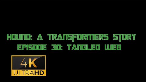 Hound: A Transformers Story Episode 30: Tangled Web