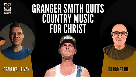 Granger Smith Quits Country Music for Christ | Craig O'Sullivan & Dr Rod St Hill