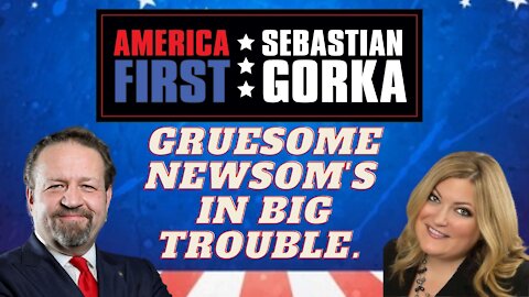 Gruesome Newsom's in big trouble. Jennifer Horn with Sebastian Gorka on AMERICA First