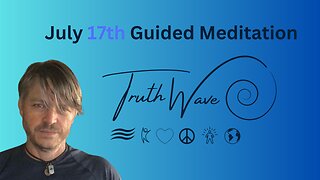 TruthWave Meditation July 17th 2024