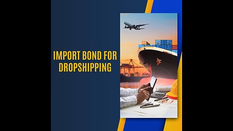 Import Bond for Dropshipping: What It Is and How to Get One
