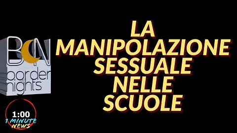 LA MANIPOLAZIONE SESSUALE ENTRA NELLE SCUOLE - 1 Minute News