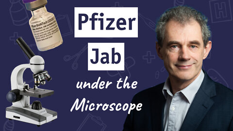 NZ Scientist Examines Pfizer Jab Under The Microscope | Dr. Sam Bailey