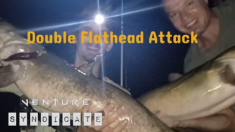 Double Flathead Attack!!!!!