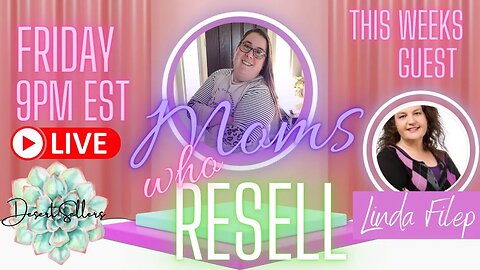 Moms Who Resell - Episode 8 - A Place for Reselling Moms to Connect! This Weeks Guest: Linda Filep