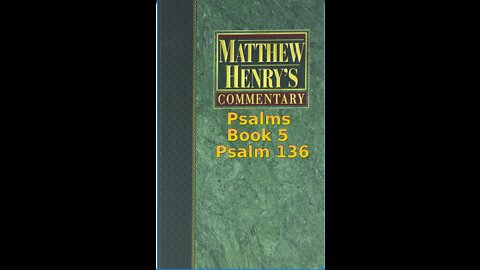 Matthew Henry's Commentary on the Whole Bible. Audio produced by Irv Risch. Psalms, Psalm 136