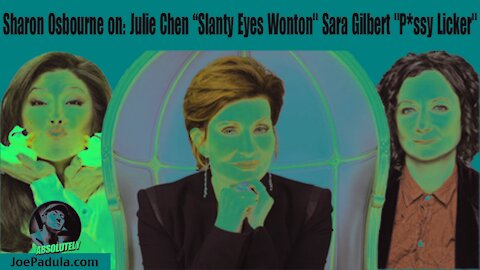 The Talk: Sharon Osbourne calls Julie Chen "Slanty Eyes Wonton" & Sara Gilbert "P*ssy Licker"