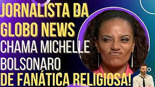 Jornalista da Globo News é intolerante com Michelle Bolsonaro!