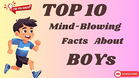 Top 10 Mind Blowing Facts About Boys in English.