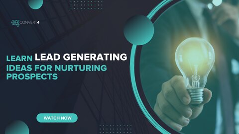 Learn Lead Generating Ideas for Nurturing Prospects