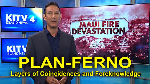 MAUI: Details Expose Lahaina Disaster as a PLAN-FERNO