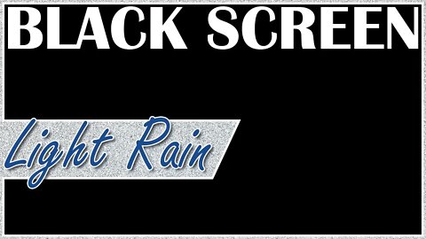 Light Rain (Black Screen) - White Noise Sounds for Sleep, Study, Rest, Relaxation, or Meditation