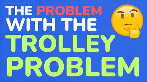 The problem with the trolley problem