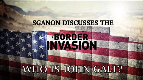 SGANON W/ ANALYSIS OF THE CURRENT STATE OF THE BORDER INVASION. TY JGANON THX BALLZ FOR POST