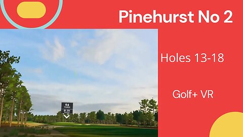 Golf+ VR Pinehurst #2 Let's Play holes 13 18