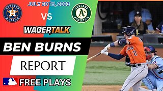 MLB Picks and Predictions | Astros vs Athletics | CFL Week 7 Picks | Ben Burns Report July 20