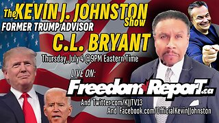 Former Trump Advisor CL Bryant on The Kevin J. Johnston Show LIVE on FreedomReport.ca