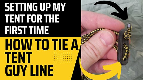 How To Tie A Tent Guy Line: Setting Up My Tent For The First Time